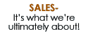 Sales- It's what we're ultimately about!